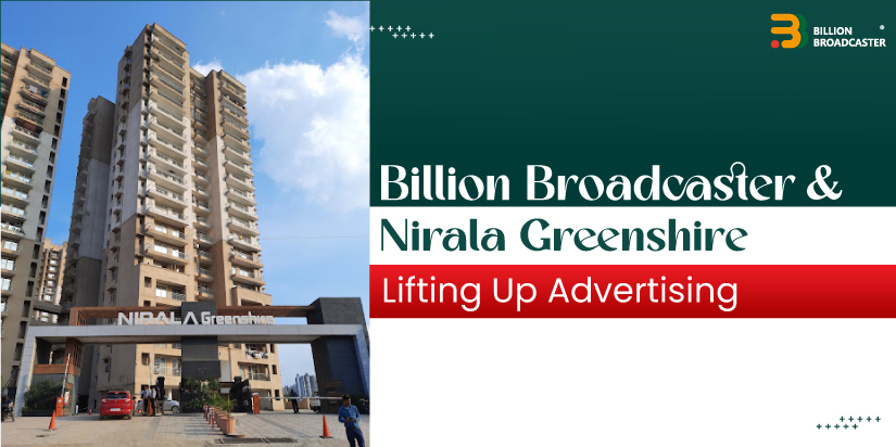 Billion Broadcaster Collaborates with Nirala Greenshire to Enhance Lift Advertising Media