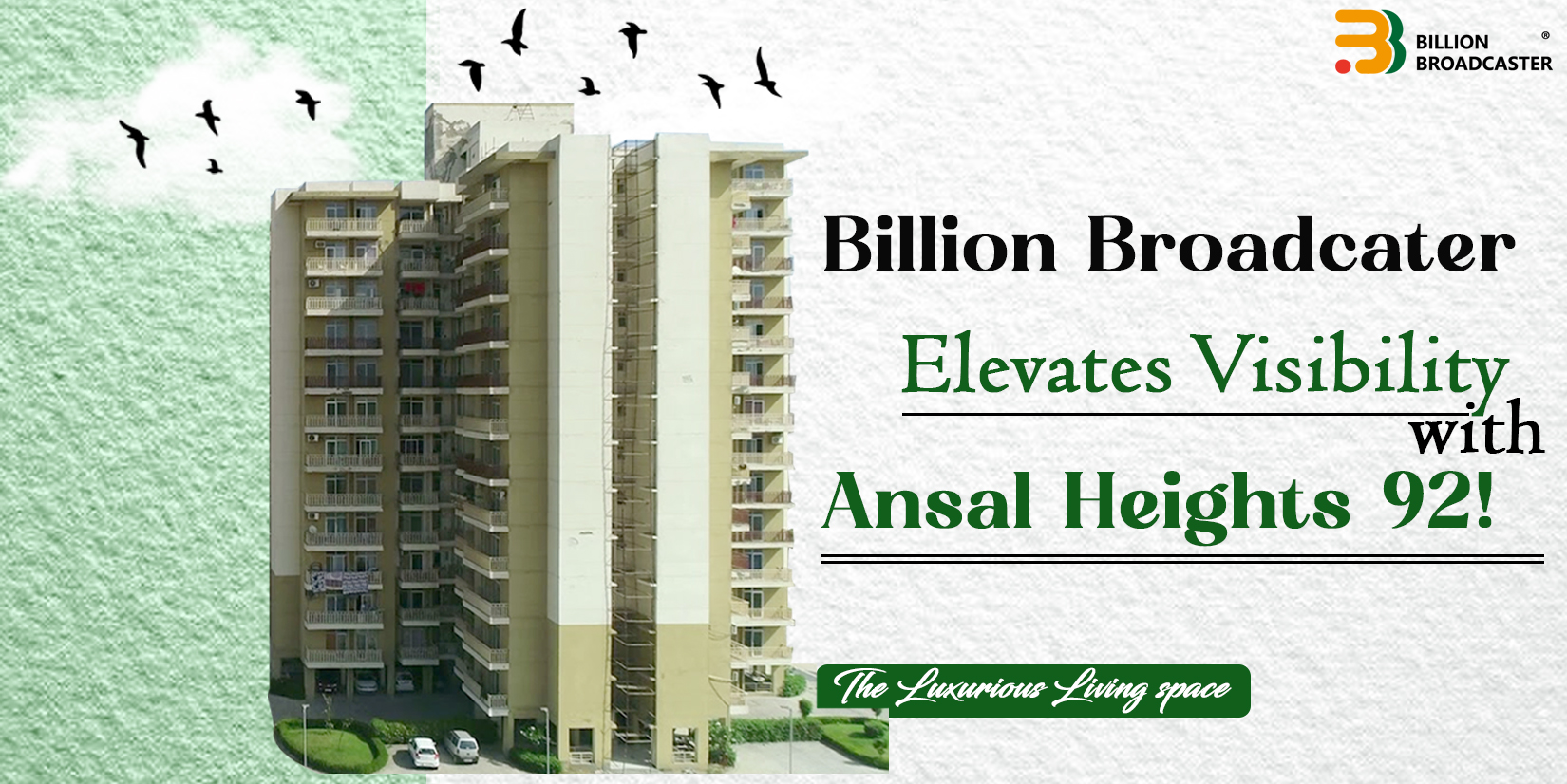 Elevating Visibility: Billion Broadcaster Collaborates with Ansal Heights 92