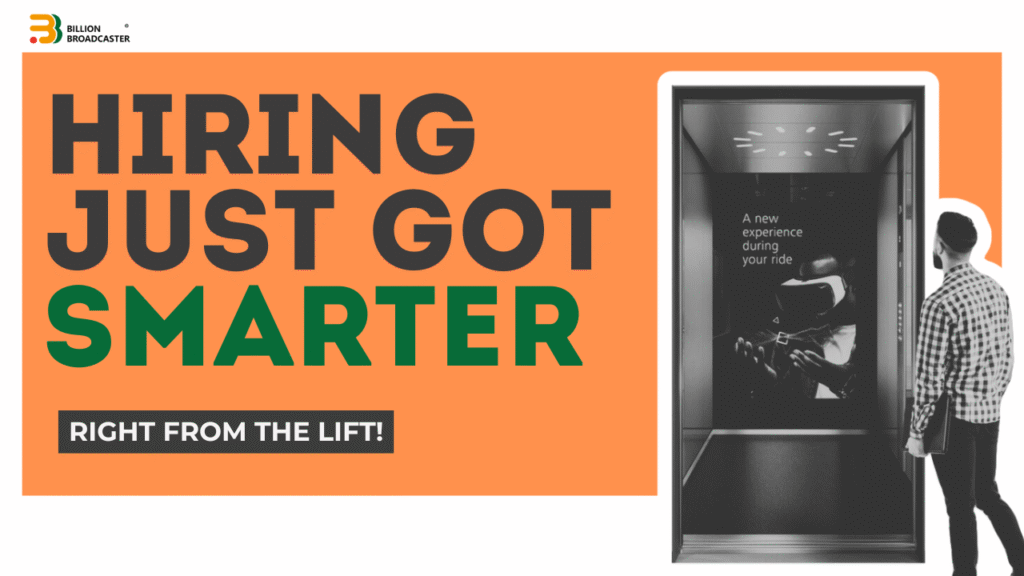 Hiring through lift media – Smart recruitment strategy by Billion Broadcaster